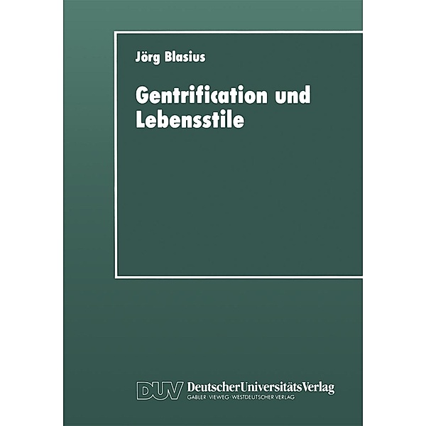 Gentrification und Lebensstile / DUV Sozialwissenschaft, Jörg Blasius