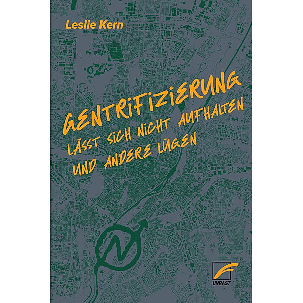 Gentrifizierung lässt sich nicht aufhalten und andere Lügen, Leslie Kern