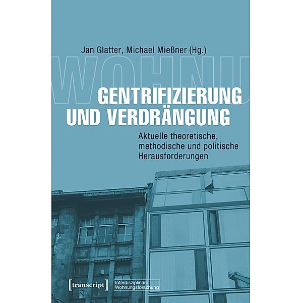 Gentrifizierung und Verdrängung / Interdisziplinäre Wohnungsforschung Bd.3