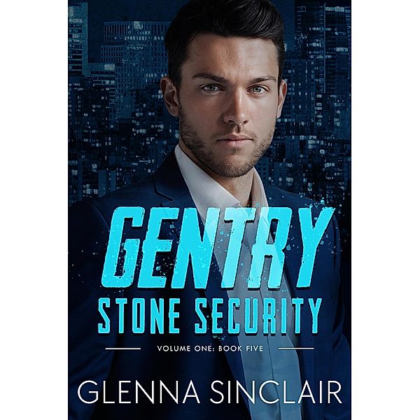 Gentry (Stone Security Volume One, #5) / Stone Security Volume One, Glenna Sinclair