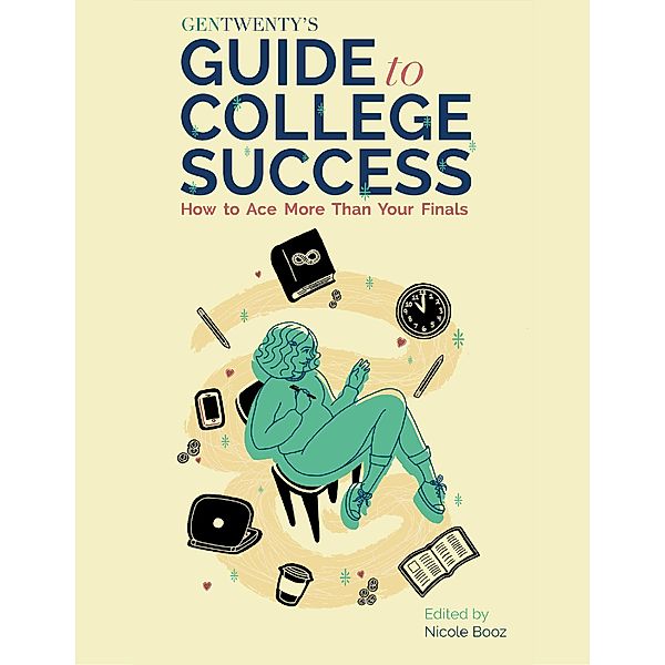 Gentwenty's Guide to College Success, Nicole Booz