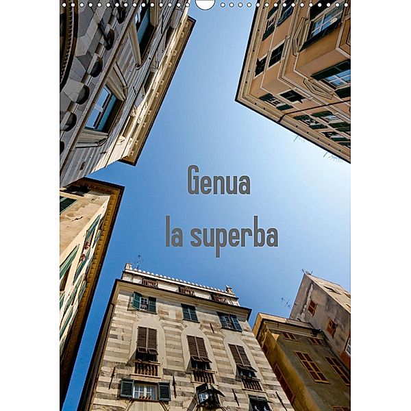 Genua - la superba (Wandkalender 2021 DIN A3 hoch), Larissa Veronesi