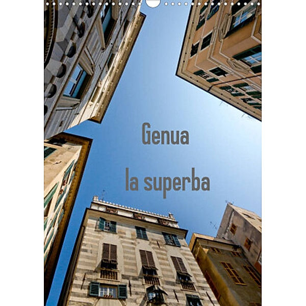 Genua - la superba (Wandkalender 2022 DIN A3 hoch), Larissa Veronesi