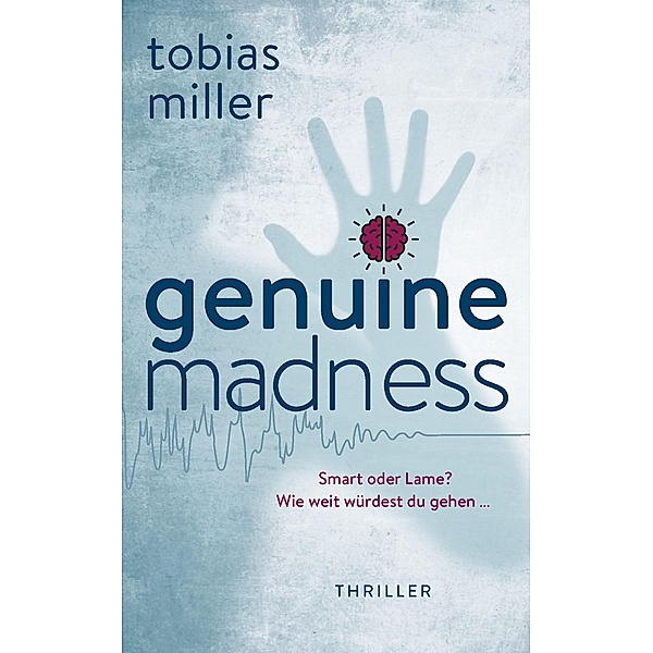 Genuine Madness: Thriller, Tobias Miller