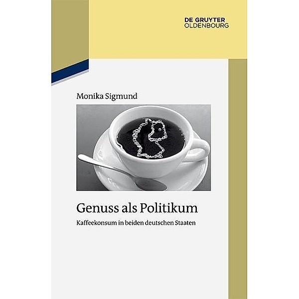 Genuss als Politikum / Studien zur Zeitgeschichte Bd.87, Monika Sigmund