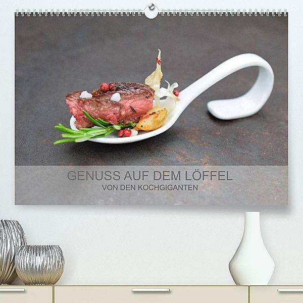 GENUSS AUF DEM LÖFFEL (Premium, hochwertiger DIN A2 Wandkalender 2023, Kunstdruck in Hochglanz), Kochgiganten