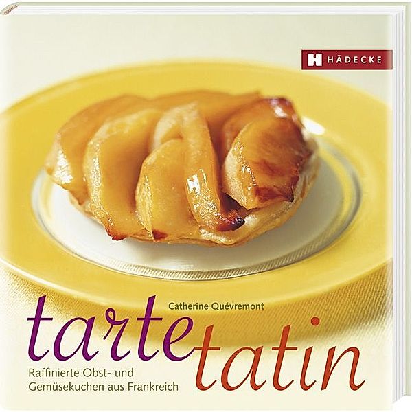 Genuss im Quadrat / Tarte Tatin, Catherine Quévremont