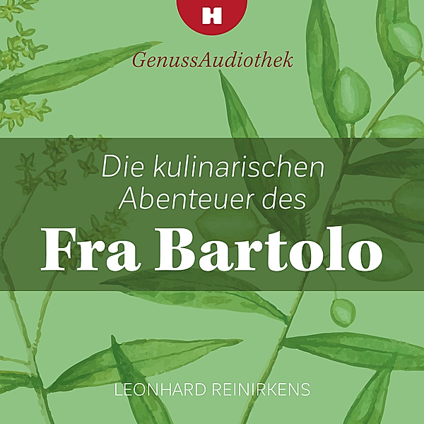 Genussaudiothek - 1 - Die kulinarischen Abenteuer des Fra Bartolo, Leonhard Reinirkens
