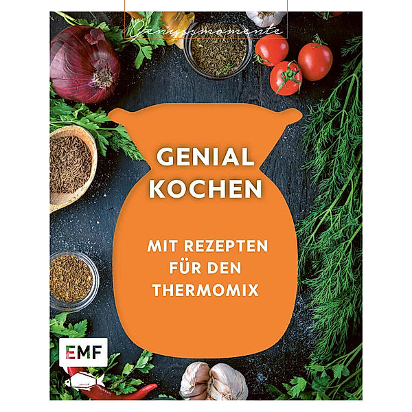 Genussmomente: Genial kochen mit Rezepten für den Thermomix, Daniela Behr, Heike Niemoeller