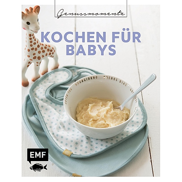 Genussmomente: Kochen für Babys, Dagmar Reichel, Désirée Peikert