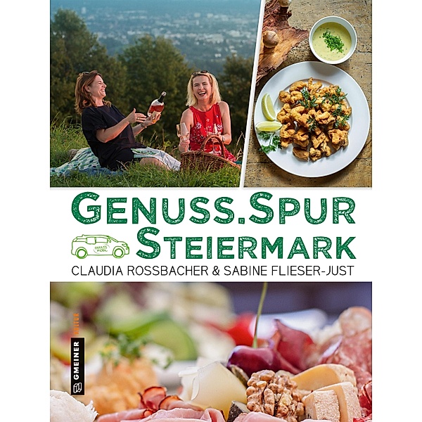 GenussSpur Steiermark / Kultur erleben im GMEINER-Verlag, Claudia Rossbacher, Sabine Flieser-Just