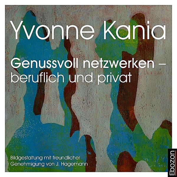 Genussvoll netzwerken – beruflich und privat - 1 - Genussvoll netzwerken – beruflich und privat, Yvonne Kania