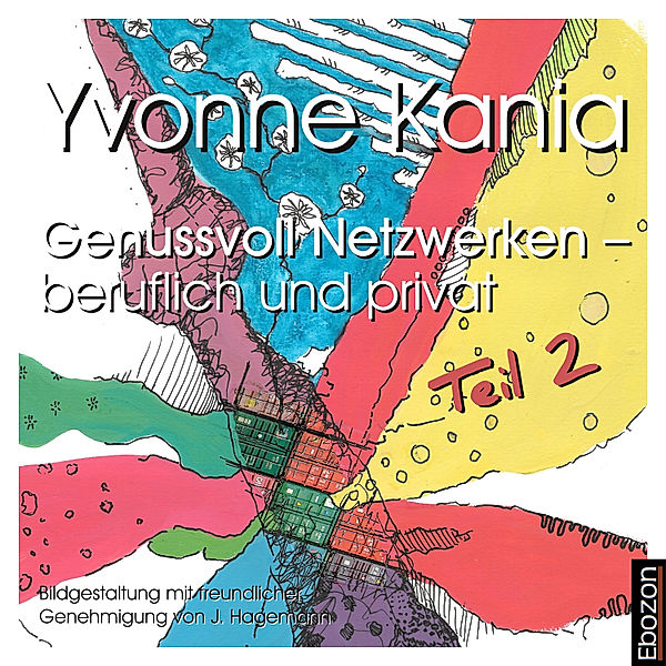 Genussvoll netzwerken – beruflich und privat - 2 - Genussvoll netzwerken – beruflich und privat, Teil 2, Yvonne Kania