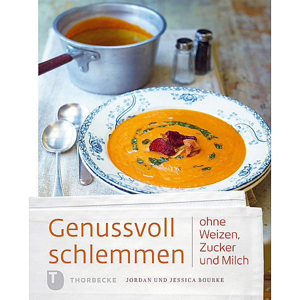 Genussvoll schlemmen ohne Weizen, Zucker und Milch, Jordan Bourke, Jessica Bourke