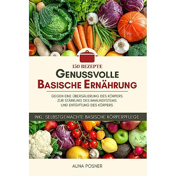 Genussvolle basische Ernährung, Alina Posner