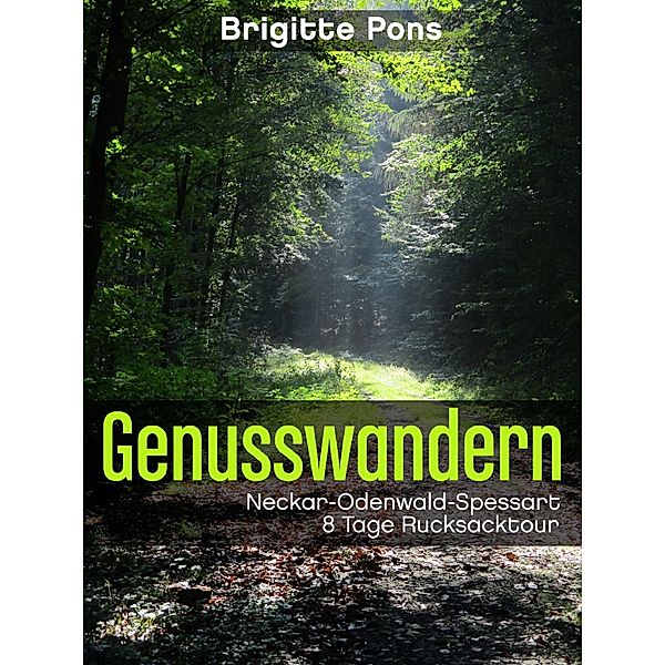 Genusswandern Neckar-Odenwald-Spessart / Genusswandern Bd.1, Brigitte Pons