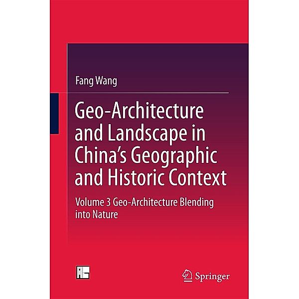 Geo-Architecture and Landscape in China's Geographic and Historic Context, Fang Wang