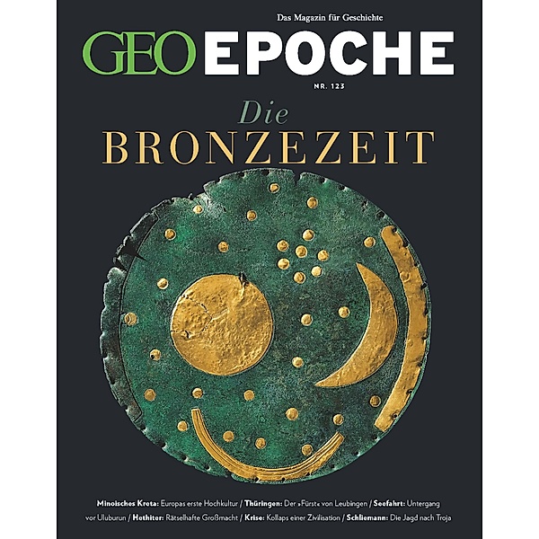 GEO Epoche 123/2023 - Die Bronzezeit, Jürgen Schaefer, Katharina Schmitz