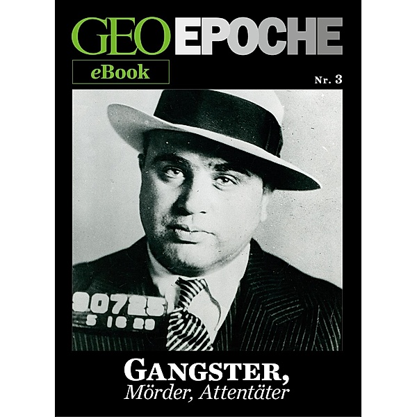 GEO EPOCHE eBook Nr. 3: Gangster, Mörder, Attentäter / GEO EPOCHE eBook Bd.3
