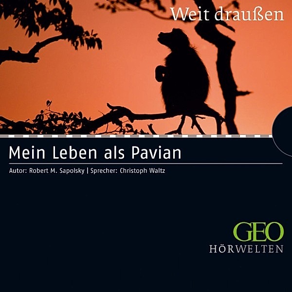 GEO Hörwelten - Weit draußen - Mein Leben als Pavian, Robert M. Sapolsky