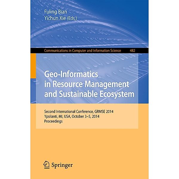 Geo-Informatics in Resource Management and Sustainable Ecosystem / Communications in Computer and Information Science Bd.482