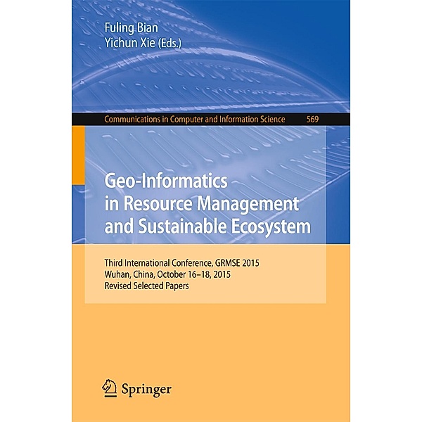 Geo-Informatics in Resource Management and Sustainable Ecosystem / Communications in Computer and Information Science Bd.569