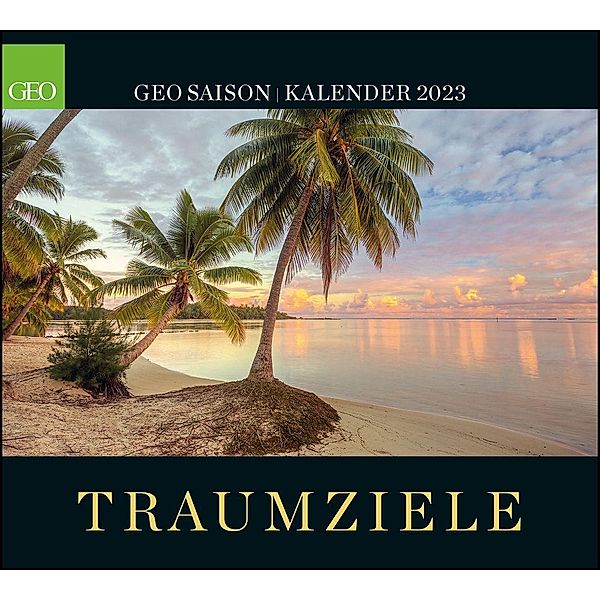 GEO SAISON: Traumziele 2023 - Wand-Kalender - Reise-Kalender - Poster-Kalender - 50x45