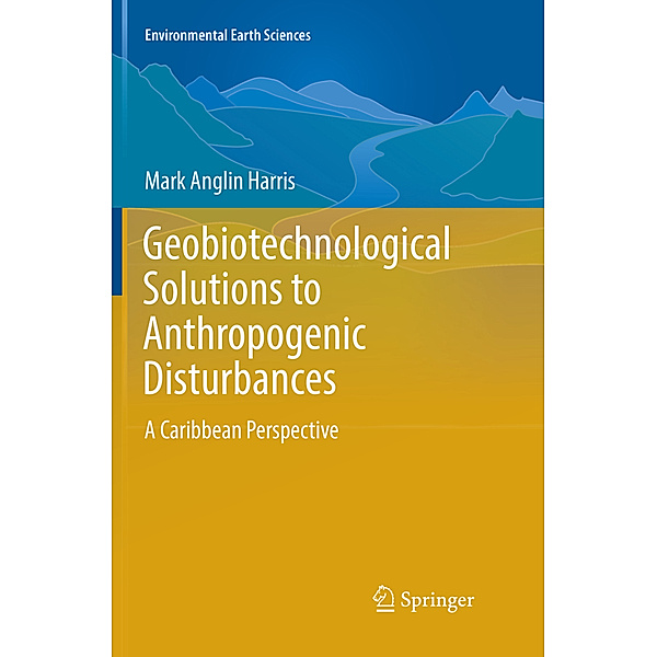 Geobiotechnological Solutions to Anthropogenic Disturbances, Mark Anglin Harris
