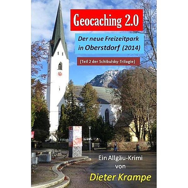 GEOCACHING 2.0 - Der neue Freizeitpark in Oberstdorf, Dieter Krampe