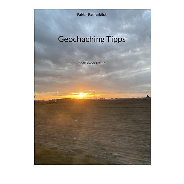 Geochaching Tipps, Fabian Rathenböck