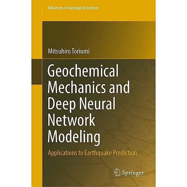 Geochemical Mechanics and Deep Neural Network Modeling / Advances in Geological Science, Mitsuhiro Toriumi