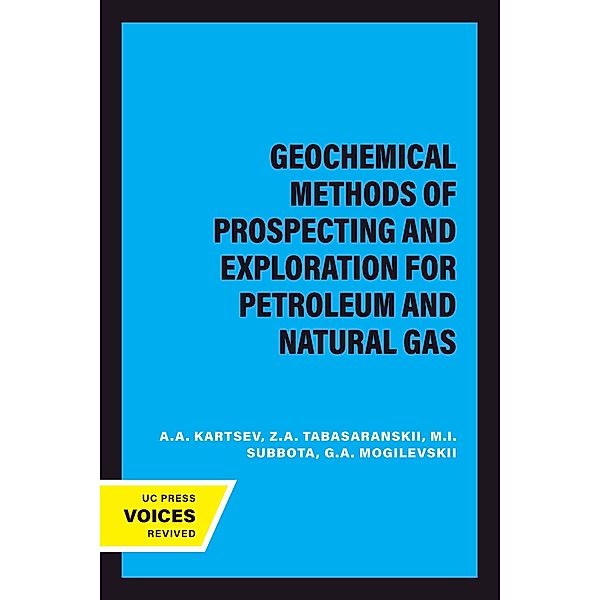 Geochemical Methods of Prospecting and Exploration for Petroleum and Natural Gas, A. A. Kartsev