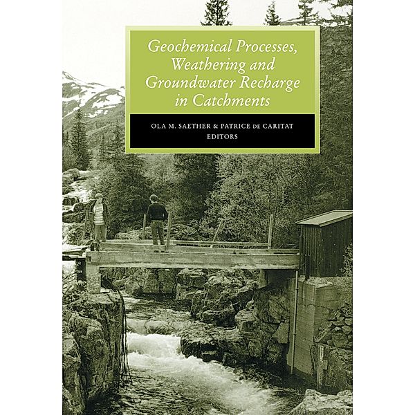 Geochemical Processes, Weathering and Groundwater Recharge in Catchments, O. M. Saether, P. de Caritat