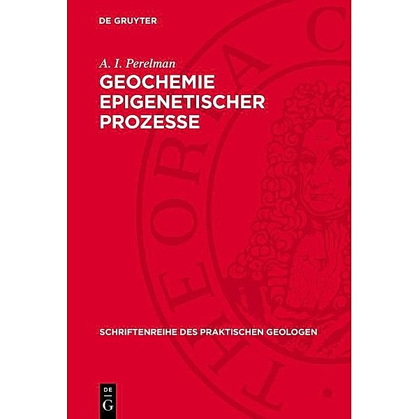 Geochemie epigenetischer Prozesse / Schriftenreihe des praktischen Geologen Bd.13, A. I. Perelman