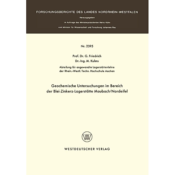 Geochemische Untersuchungen im Bereich der Blei-Zinkerz-Lagerstätte Maubach / Nordeifel / Forschungsberichte des Landes Nordrhein-Westfalen Bd.2395, G. Friedrich