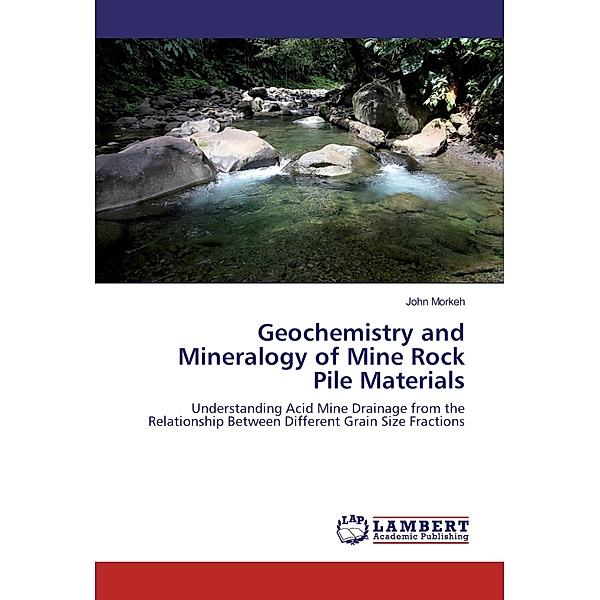 Geochemistry and Mineralogy of Mine Rock Pile Materials, John Morkeh