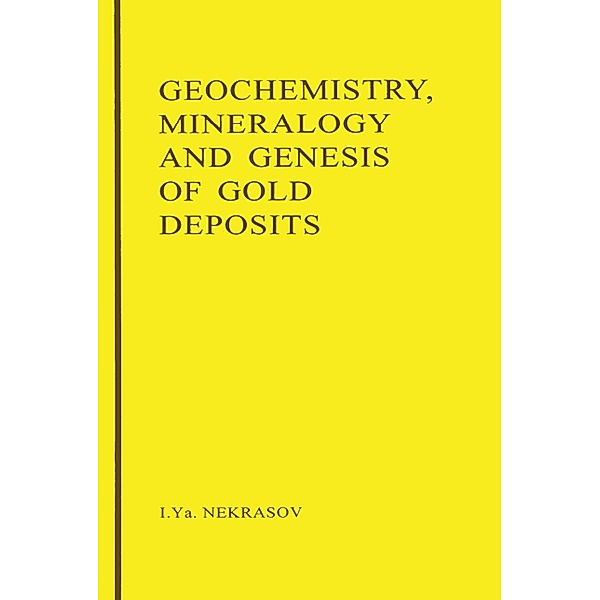 Geochemistry, Mineralogy and Genesis of Gold Deposits, I. Y. Nekrasov
