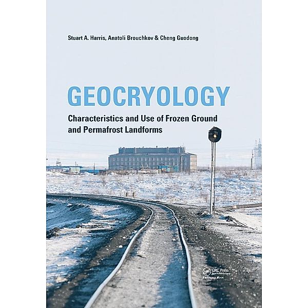 Geocryology, Stuart A. Harris, Anatoli Brouchkov, Cheng Guodong