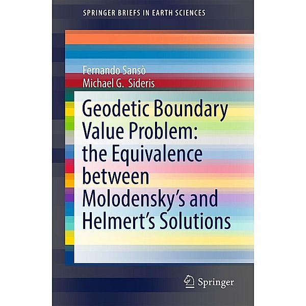 Geodetic Boundary Value Problem: the Equivalence between Molodensky's and Helmert's Solutions / SpringerBriefs in Earth Sciences, Fernando Sansò, Michael G. Sideris