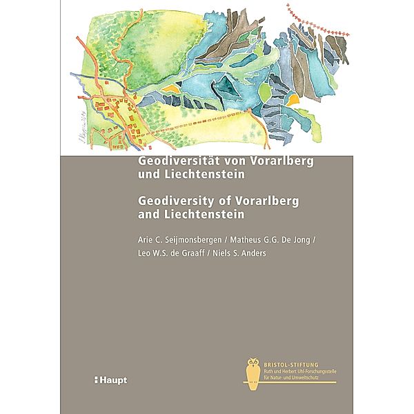 Geodiversität von Vorarlberg und Liechtenstein - Geodiversity of Vorarlberg and Liechtenstein / Bristol-Schriftenreihe Bd.41, Arie C. Seijmonsbergen, Matheus G. G. De Jong, Leo W. S. de Graaff, Niels S. Anders