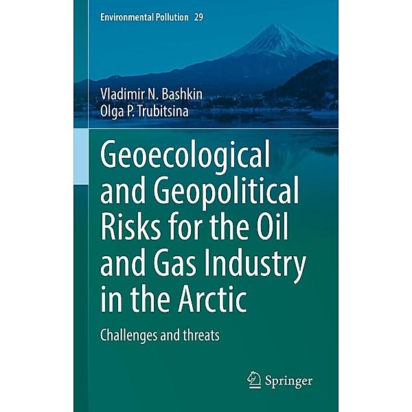 Geoecological and Geopolitical Risks for the Oil and Gas Industry in the Arctic / Environmental Pollution Bd.29, Vladimir N. Bashkin, Olga ¿. Trubitsina