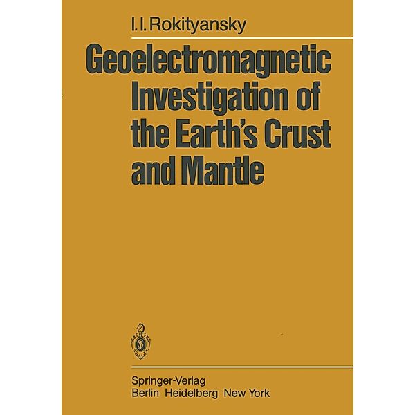 Geoelectromagnetic Investigation of the Earth's Crust and Mantle, I. I. Rokityansky