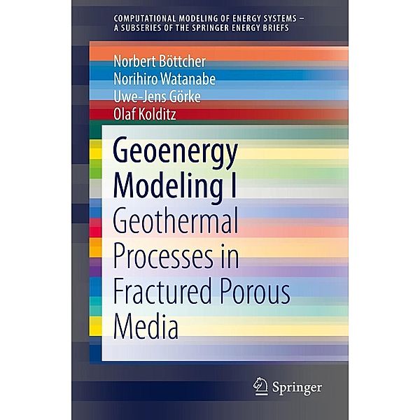 Geoenergy Modeling I / SpringerBriefs in Energy, Norbert Böttcher, Norihiro Watanabe, Uwe-Jens Görke, Olaf Kolditz