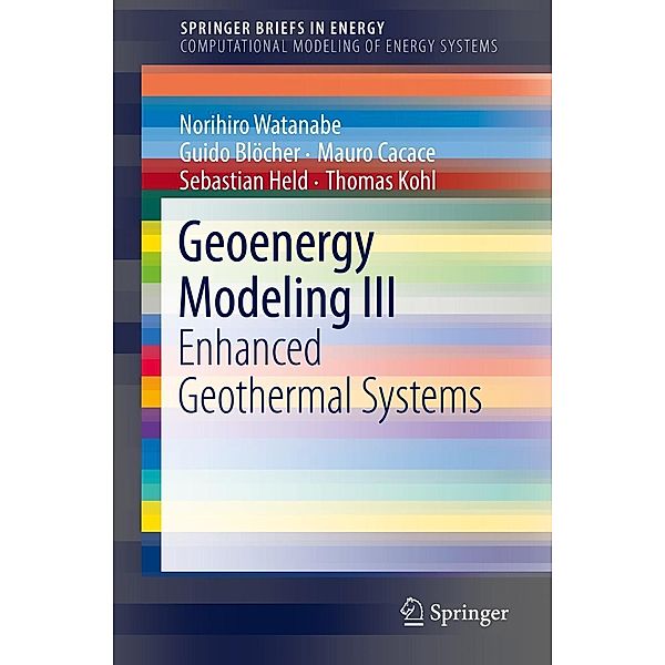 Geoenergy Modeling III / SpringerBriefs in Energy, Norihiro Watanabe, Guido Blöcher, Mauro Cacace, Sebastian Held, Thomas Kohl