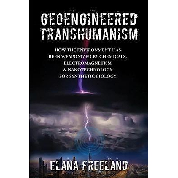 Geoengineered Transhumanism, Elana Freeland