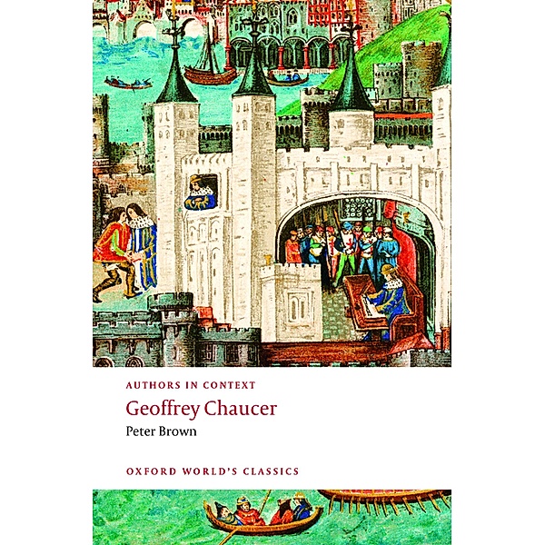 Geoffrey Chaucer (Authors in Context) / Oxford World's Classics, Peter Brown