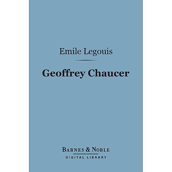 Geoffrey Chaucer (Barnes & Noble Digital Library) / Barnes & Noble, Emile Legouis