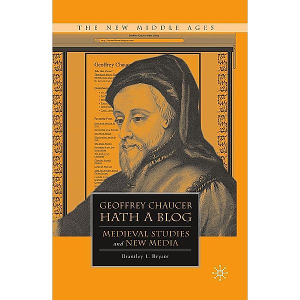 Geoffrey Chaucer Hath a Blog / The New Middle Ages, B. Bryant