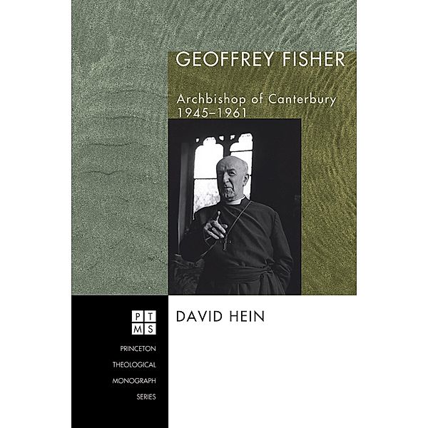 Geoffrey Fisher / Princeton Theological Monograph Series Bd.77, David Hein