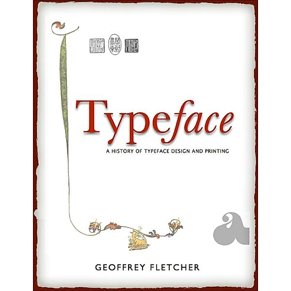 Geoffrey Fletcher: Typeface: A History of Typeface Design and Printing, Geoffrey Fletcher